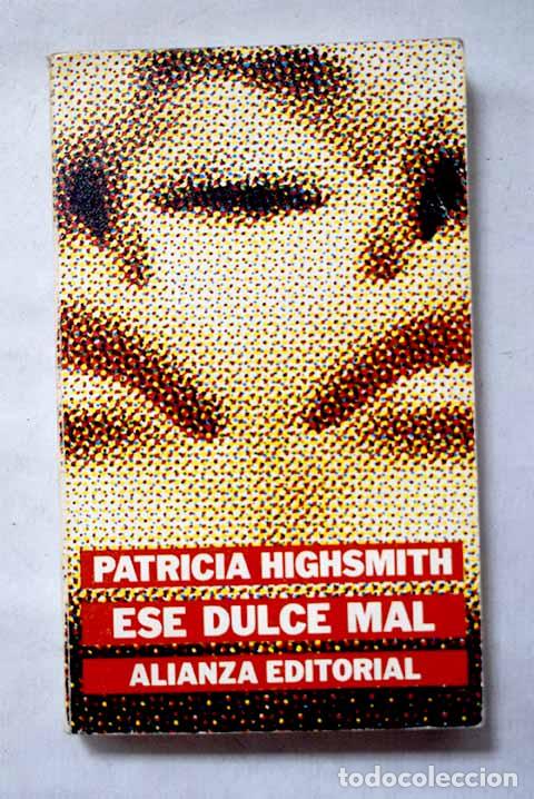 Libri di seconda mano: Ese dulce mal: Highsmith, Patricia.- Highsmith, Patricia