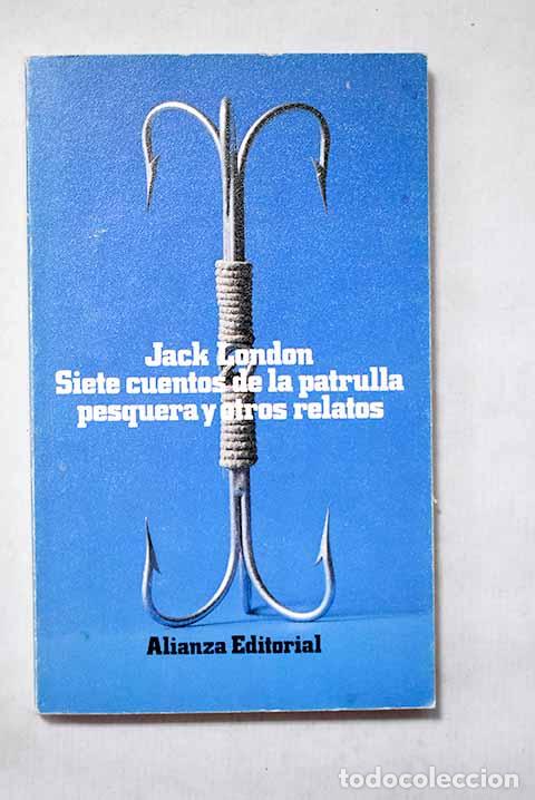 Libri di seconda mano: Siete cuentos de la patrulla pesquera y otros relatos.- London, Jack