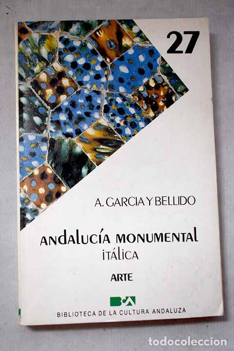 Libri di seconda mano: Andaluc&iacute;a monumental, It&aacute;lica.- Garc&iacute;a y Bellido, Antonio