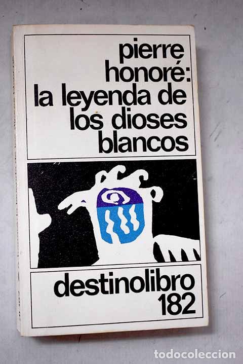 Libros: La leyenda de los dioses blancos.- Honor&eacute;, Pierre