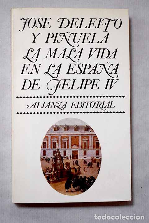 Libros: La mala vida en la Espa&ntilde;a de Felipe IV.- Deleito y Pi&ntilde;uela, Jos&eacute;