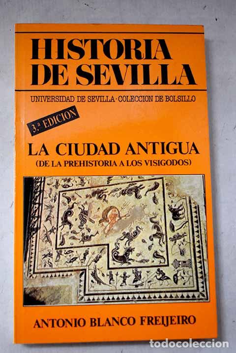 Libros: La ciudad antigua: (de la prehistoria a los visigodos).- Blanco Freijeiro, Antonio