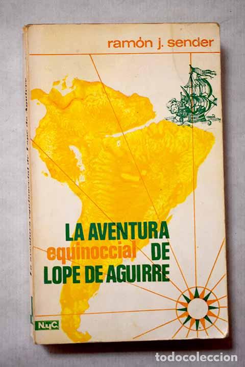 Libros: La aventura equinoccial de Lope de Aguirre.- Sender, Ram&oacute;n J.