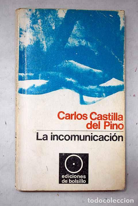 Libros: La incomunicaci&oacute;n: Castilla del Pino, Carlos.- Castilla del Pino, Carlos