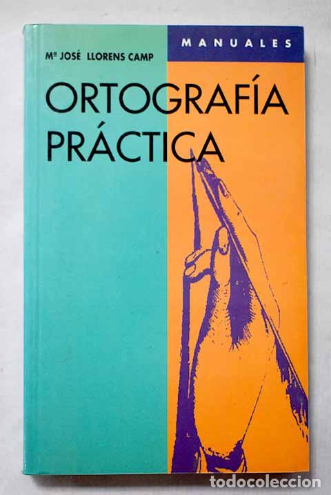 Libros: Ortograf&iacute;a pr&aacute;ctica: Llorens, M. J..- Llorens, M. J.