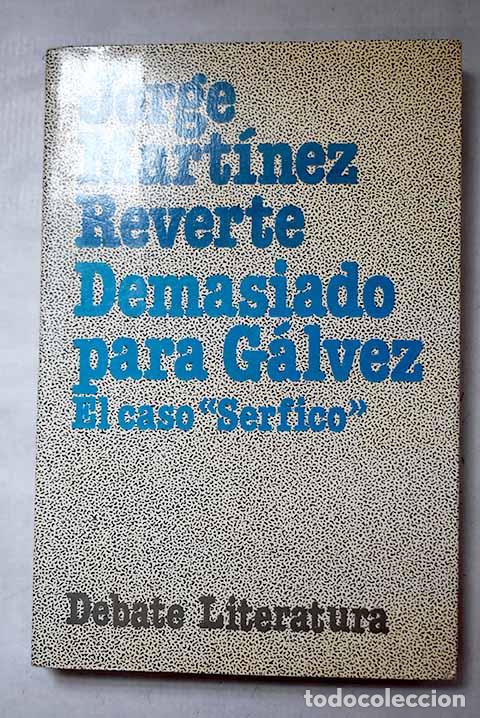 Libros: Demasiado para G&aacute;lvez: el caso Serfico .- Reverte, Jorge M.