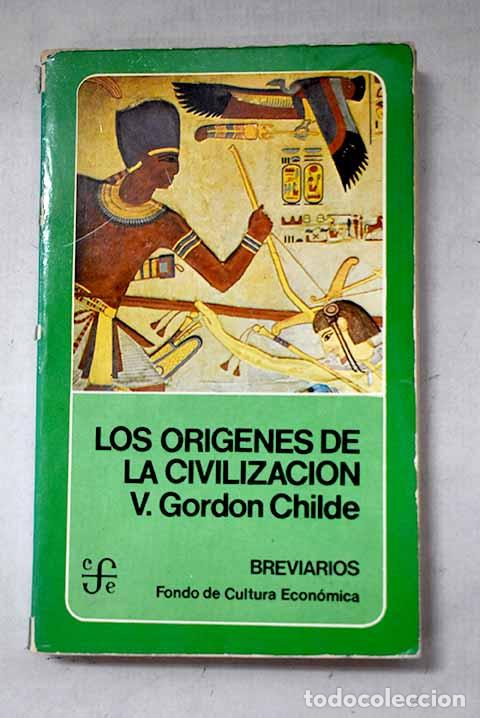Libros: Los or&iacute;genes de la civilizaci&oacute;n.- Childe, V. Gordon