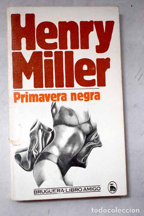 Libros: Primavera negra: Miller, Henry.- Miller, Henry