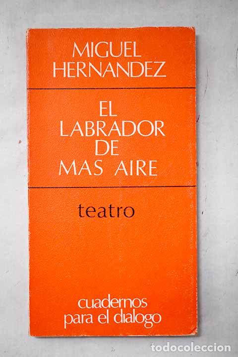 Libros: El labrador de m&aacute;s aire.- Hern&aacute;ndez, Miguel - Foto 1