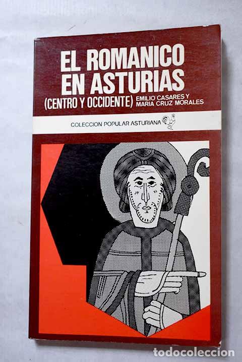 Libros: El Rom&aacute;nico en Asturias: (centro y occidente).- Casares Rodicio, Emilio