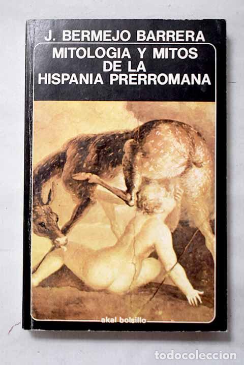 Libros: Mitolog&iacute;a y mitos de la Hispania Prerromana.- Bermejo Barrera, Jos&eacute; Carlos