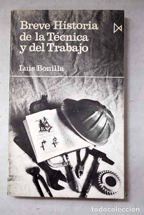 Libros: Breve Historia de la t&eacute;cnica y del trabajo.- Bonilla, Luis