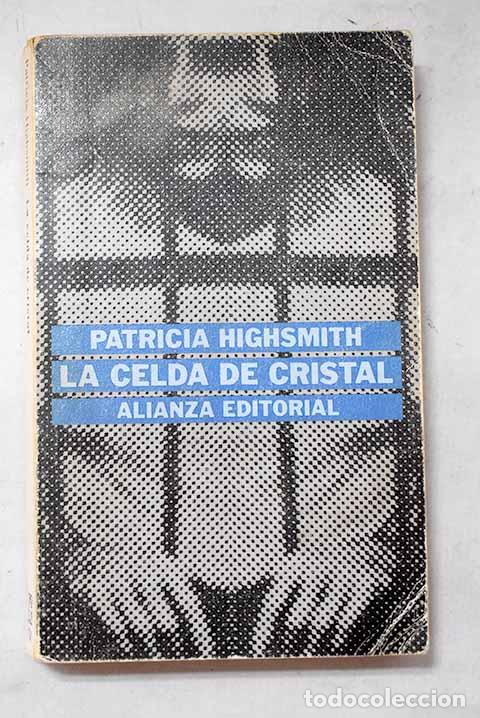 Libros: La celda de cristal: Highsmith, Patricia.- Highsmith, Patricia
