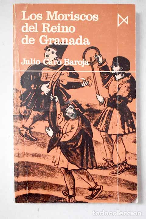 Libros: Los moriscos del reino de Granada: ensayo de historia social.- Caro Baroja, Julio