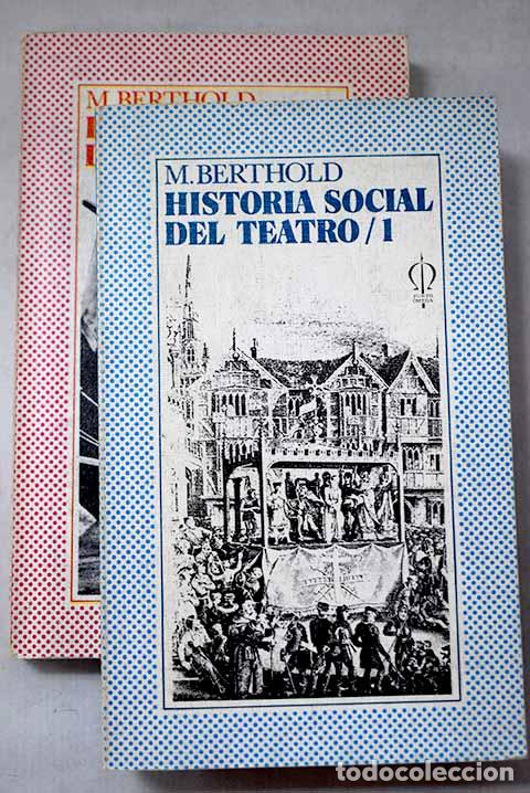 Libros: Historia social del teatro.- Berthold, Margot