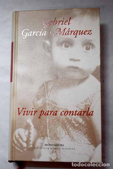 Libros: Vivir para contarla: Garc&iacute;a M&aacute;rquez, Gabriel.- Garc&iacute;a M&aacute;rquez, Gabriel