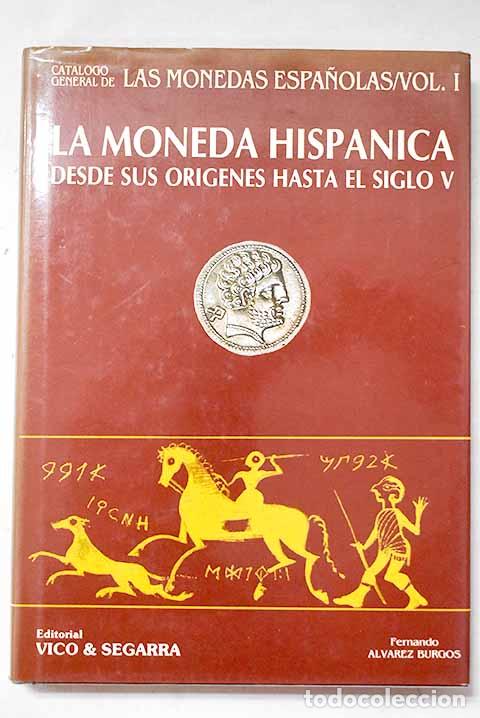 Libros: La moneda hisp&aacute;nica desde sus or&iacute;genes hasta el siglo V.- &Aacute;lvarez Burgos, F.