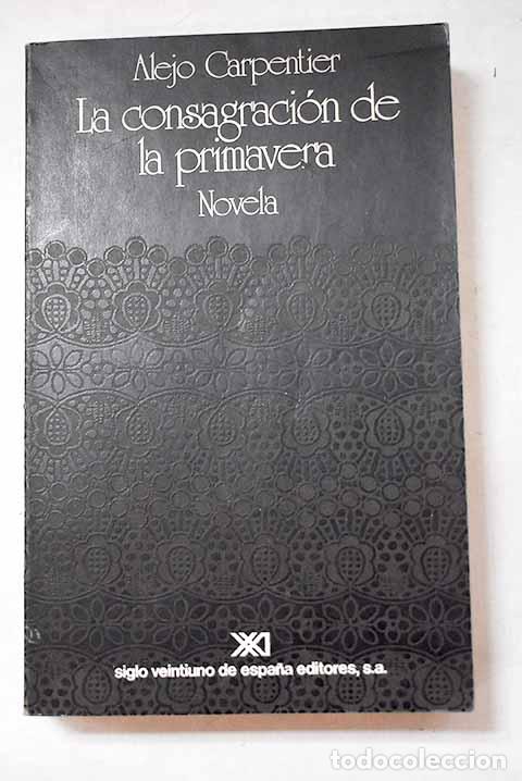 Libros: La consagraci&oacute;n de la primavera.- Carpentier, Alejo