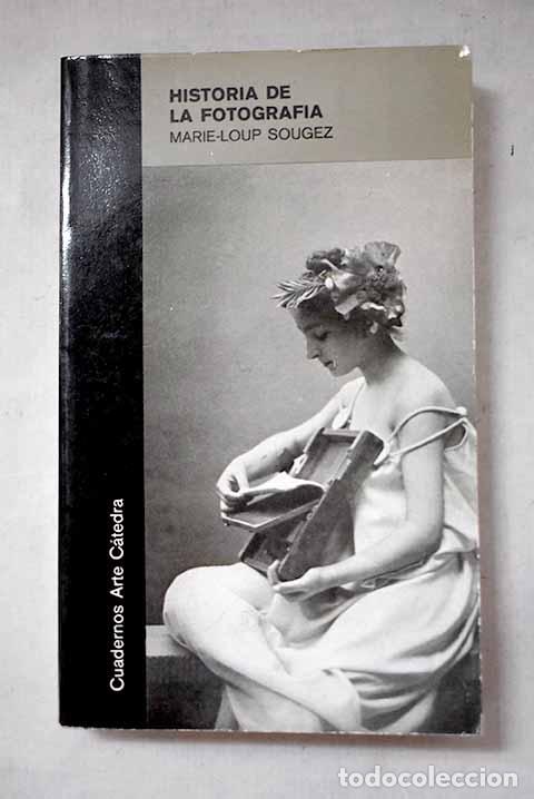 Libros: Historia de la fotograf&iacute;a.- Sougez, Marie-Loup
