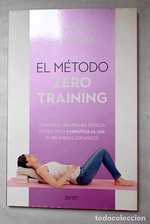 Libros: El m&eacute;todo Zero Training: Consigue una figura esbelta en tan solo 5 minutos al d&iacute;a