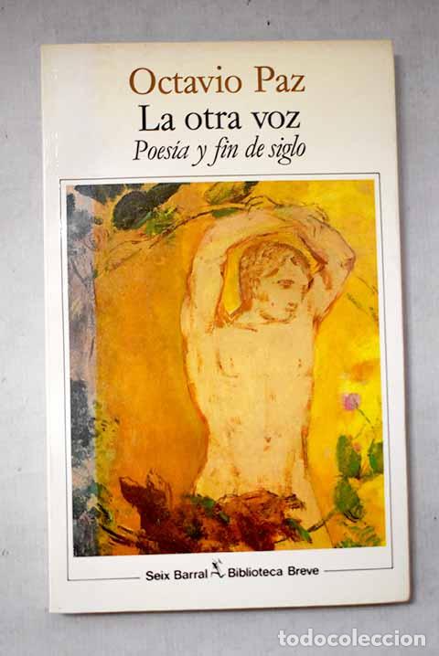 Livres: La otra voz: poes&iacute;a y fin de siglo.- Paz, Octavio