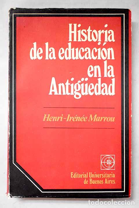 Livres: Historia de la educaci&oacute;n en la antiguedad.- Marrou, Henri-Ir&eacute;n&eacute;e
