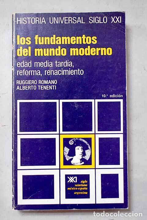 Livres: Los fundamentos del mundo moderno: Edad Media tard&iacute;a, Renacimiento, Reforma.- Romano, Ruggiero