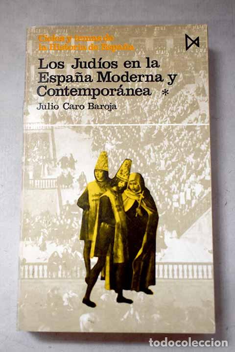 Livres: Los jud&iacute;os en la Espa&ntilde;a moderna y contempor&aacute;nea, 1.- Caro Baroja, Julio