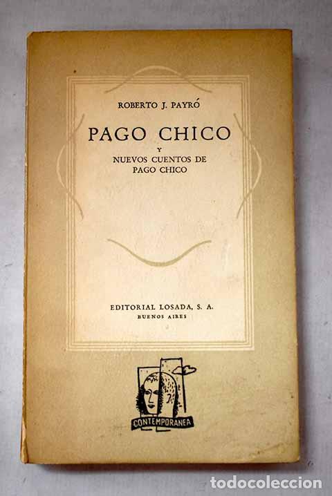 B&uuml;cher: Pago Chico y nuevos cuentos de Pago Chico.- Payr&oacute;, Roberto J.