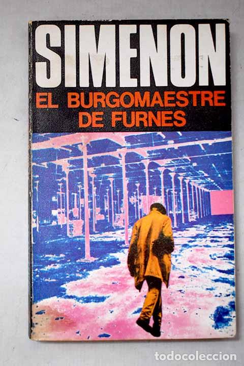 B&uuml;cher: El burgomaestre de Furnes.- Simenon, Georges