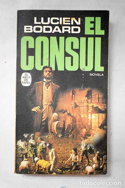 Livres: El c&oacute;nsul: Bodard, Lucien.- Bodard, Lucien