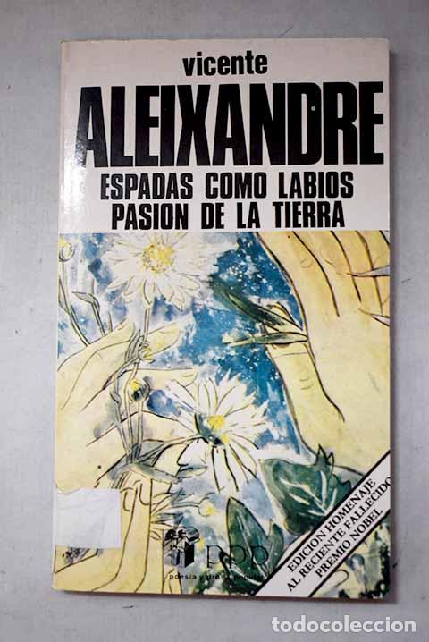 Libros: Espadas como labios ; Pasi&oacute;n de la tierra.- Aleixandre, Vicente