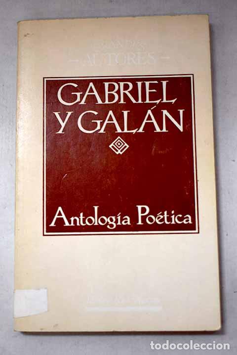 Libros: Antolog&iacute;a po&eacute;tica: Gabriel y Gal&aacute;n, Jos&eacute; Mar&iacute;a.- Gabriel y Gal&aacute;n, Jos&eacute; Mar&iacute;a