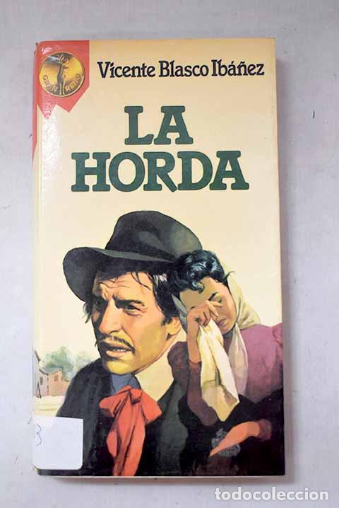 Libros: La horda: Blasco Ib&aacute;&ntilde;ez, Vicente.- Blasco Ib&aacute;&ntilde;ez, Vicente