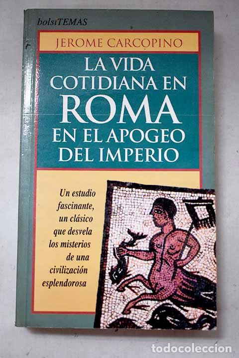 Libri di seconda mano: La vida cotidiana en Roma en el apogeo del Imperio.- Carcopino, J&eacute;rome