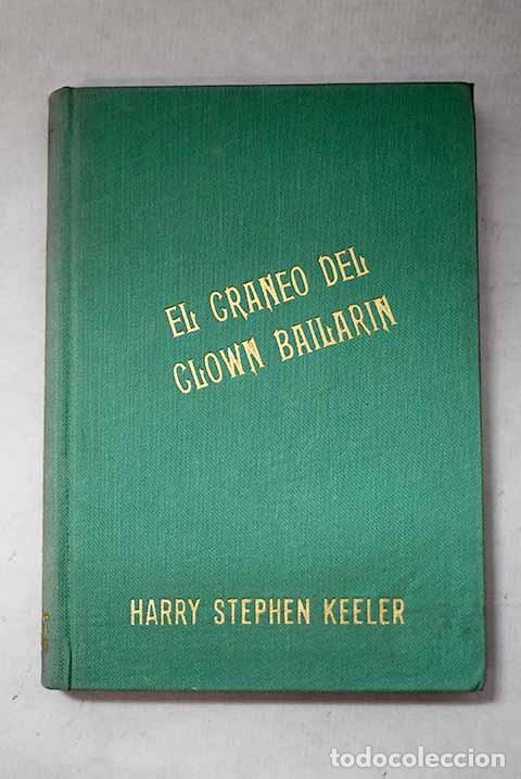 Libri di seconda mano: El cr&aacute;neo del clown bailar&iacute;n.- Keeler, Harry Stephen