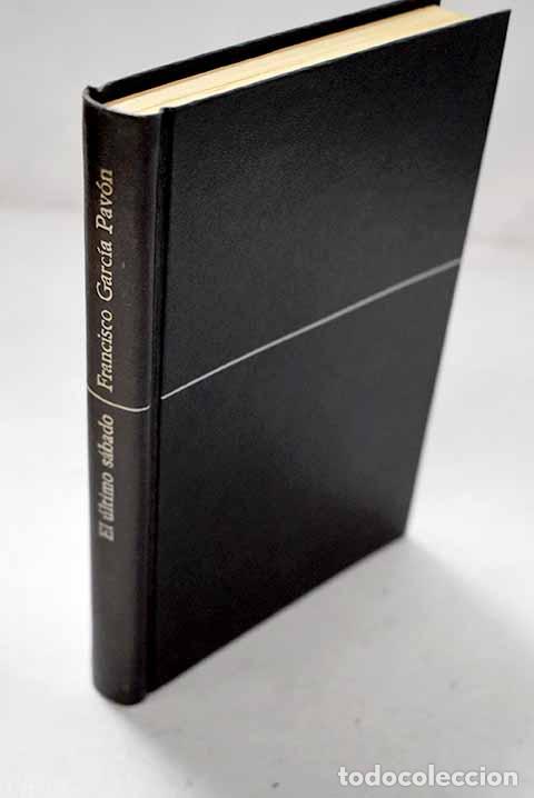Libri di seconda mano: El &uacute;ltimo s&aacute;bado: Garc&iacute;a Pav&oacute;n, Francisco.- Garc&iacute;a Pav&oacute;n, Francisco