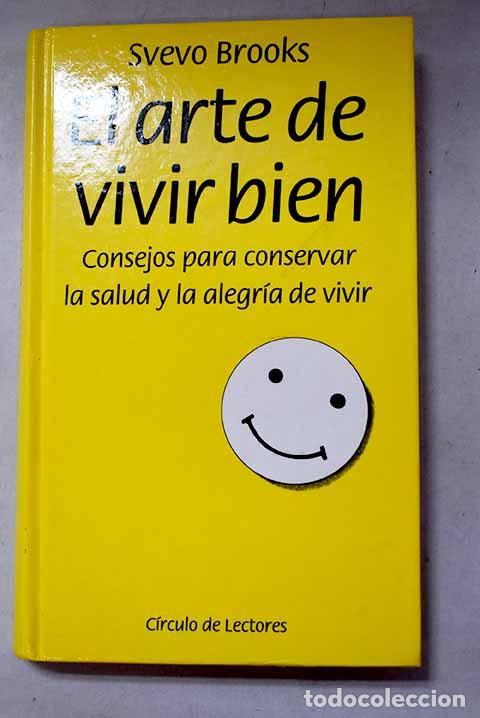 B&uuml;cher: El arte de vivir bien: consejos para conservar la salud y la alegr&iacute;a de vivir.- Brooks, Svevo