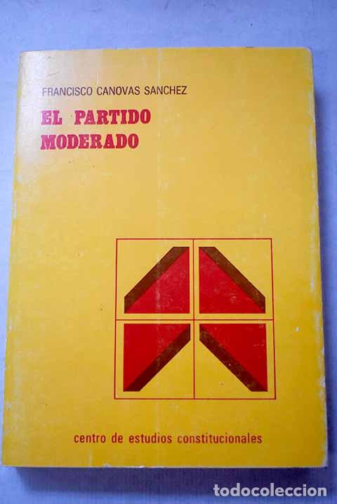 books: El Partido Moderado: C&aacute;novas S&aacute;nchez, Francisco.- C&aacute;novas S&aacute;nchez, Francisco