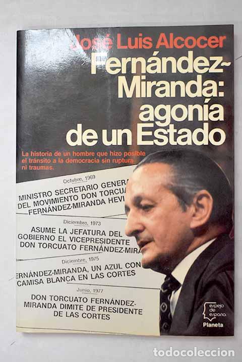 B&uuml;cher: Fern&aacute;ndez-Miranda: agon&iacute;a de un estado.- Alcocer, Jos&eacute; Luis