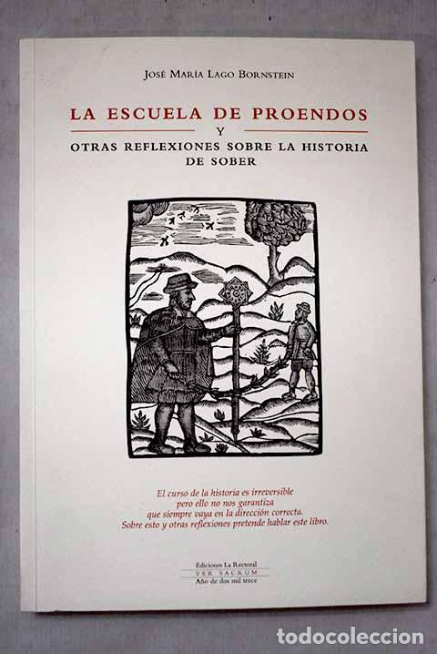 Libros: La Escuela de Proendos y otras reflexiones sobre la historia de Sober.- Lago Bornstein, Jos&eacute; Mar&iacute;a