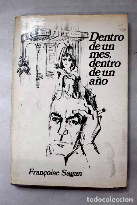 Libros: Dentro de un mes, dentro de un a&ntilde;o.- Sagan, Francoise