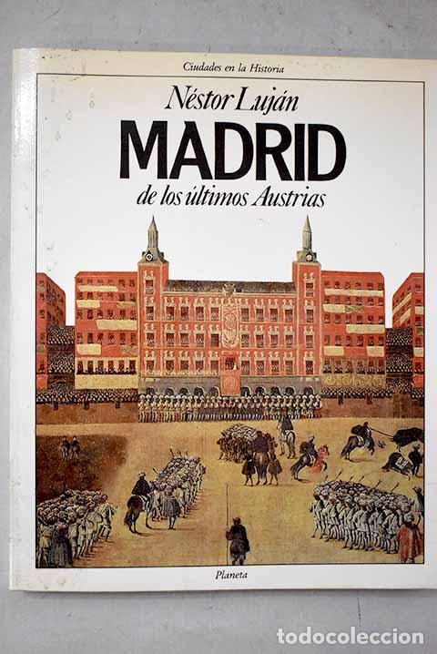 Libros: Madrid de los &uacute;ltimos Austrias.- Luj&aacute;n, N&eacute;stor