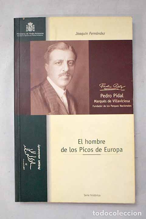 Libri di seconda mano: El hombre de los Picos de Europa: Pedro Pidal, marqu&eacute;s de Villaviciosa.- Fern&aacute;ndez S&aacute;nchez, Joaqu&iacute;n