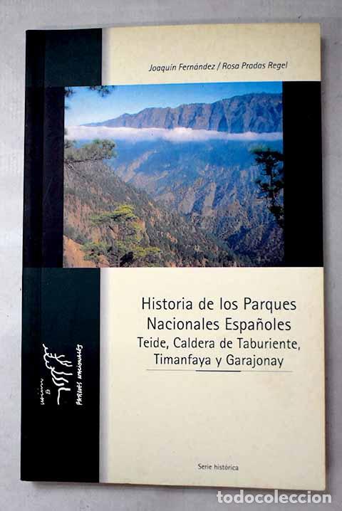 Libri di seconda mano: Historia de los parques nacionales espa&ntilde;oles, 3. Teide, Caldera de Taburiente, Timanfaya y Garajonay