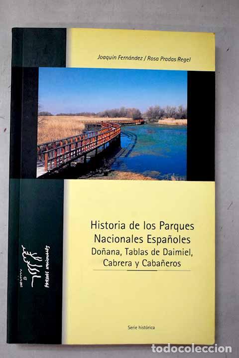 Libri di seconda mano: Historia de los parques nacionales espa&ntilde;oles, 4. Do&ntilde;ana, Tablas de Daimiel, Cabrera y Caba&ntilde;eros