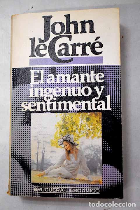 Libri di seconda mano: El amante ingenuo y sentimental.- Le Carr&eacute;, John