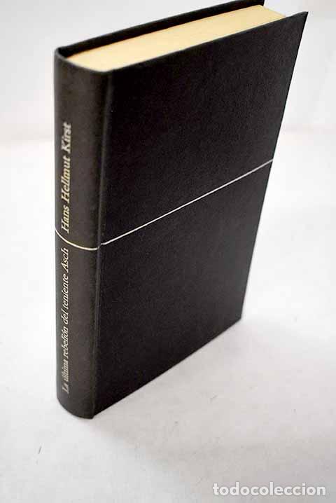 Libri di seconda mano: La &uacute;ltima rebeli&oacute;n del Teniente Asch.- Kirst, Hans Hellmut