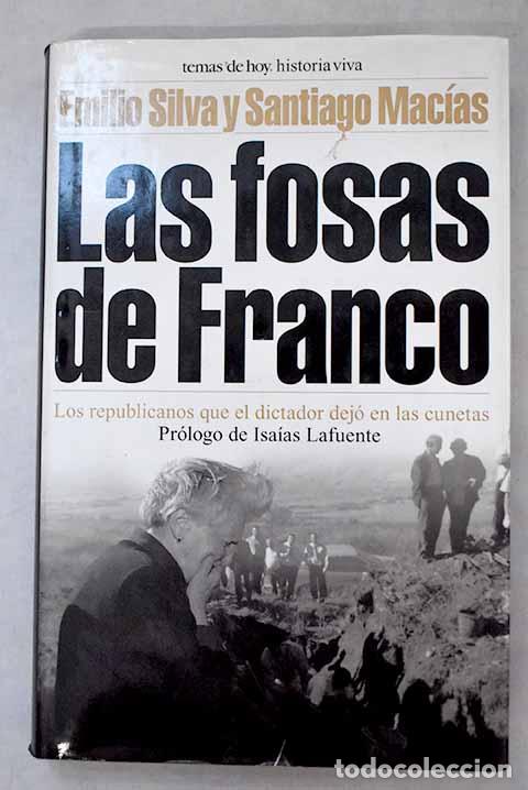B&uuml;cher: Las fosas de Franco: los republicanos que el dictador dej&oacute; en las cunetas.- Silva, Emilio