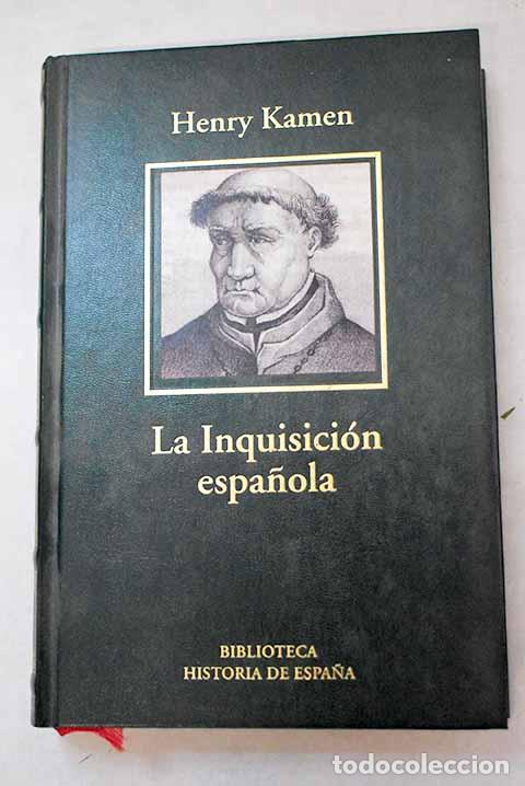 B&uuml;cher: La Inquisici&oacute;n espa&ntilde;ola: una revisi&oacute;n hist&oacute;rica.- Kamen, Henry
